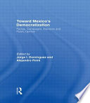 Toward Mexico's democratization : parties, campaigns, elections, and public opinion /