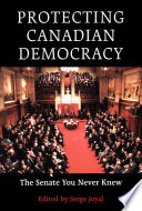 Protecting Canadian democracy : the Senate you never knew /