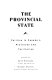 The provincial state : politics in Canada's provinces and territories /