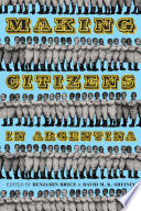 Making citizens in Argentina /
