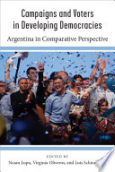 Campaigns and voters in developing democracies : Argentina in comparative perspective /