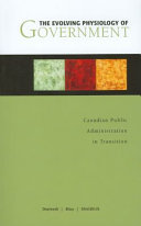 The evolving physiology of government : Canadian public administration in transition /