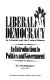 Liberal democracy in Canada and the United States : an introduction to politics and government /