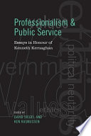 Professionalism and public service : essays in honour of Kenneth Kernaghan /