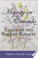 Majesty in Canada : essays on the role of royalty /