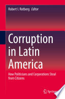 Corruption in Latin America : How Politicians and Corporations Steal from Citizens /