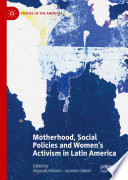Motherhood, Social Policies and Women's Activism in Latin America /