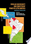 Popular sovereignty and constituent power in Latin America : democracy from below /