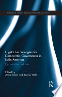 Digital technologies for Democratic governance in Latin America : opportunities and risks /