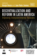 Decentralization and reform in Latin America : improving intergovernmental relations /