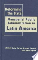 Reforming the state : managerial public administration in Latin America /
