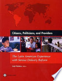 Citizens, politicians, and providers : the Latin American experience with service delivery reform /