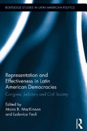 Representation and effectiveness in Latin American democracies : congress, judiciary and civil society /