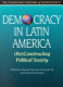 Democracy in Latin America : (re)constructing political society /