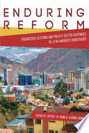 Enduring reform : progressive activism and private sector responses in Latin America's democracies /