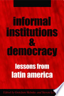 Informal institutions and democracy : lessons from Latin America /