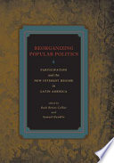 Reorganizing popular politics : participation and the new interest regime in Latin America /