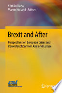 Brexit and After : Perspectives on European Crises and Reconstruction from Asia and Europe /