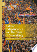 Catalan Independence and the Crisis of Sovereignty /