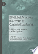 EU Global Actorness in a World of Contested Leadership : Policies, Instruments and Perceptions /