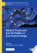 Illiberal Trends and Anti-EU Politics in East Central Europe /