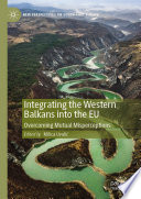 Integrating the Western Balkans into the EU : Overcoming Mutual Misperceptions /