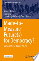 Made-to-Measure Future(s) for Democracy? : Views from the Basque Atalaia /