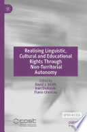 Realising Linguistic, Cultural and Educational Rights Through Non-Territorial Autonomy /