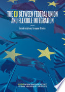 The EU between Federal Union and Flexible Integration : Interdisciplinary European Studies /