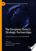 The European Union's Strategic Partnerships : Global Diplomacy in a Contested World /