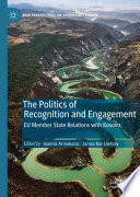 The Politics of Recognition and Engagement : EU Member State Relations with Kosovo /