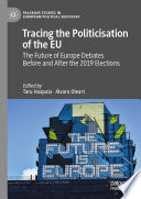 Tracing the Politicisation of the EU : The Future of Europe Debates Before and After the 2019 Elections /
