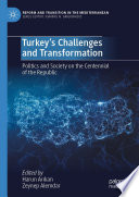 Turkey's Challenges and Transformation : Politics and Society on the Centennial of the Republic /