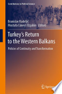 Turkey's Return to the Western Balkans : Policies of Continuity and Transformation /