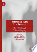 Thatcherism in the 21st Century : The Social and Cultural Legacy /