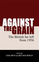 Against the grain : the British far left from 1956 /