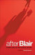 After Blair : politics after the New Labour decade /