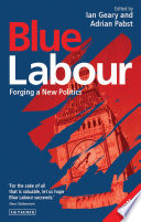 Blue labour : forging a new politics /