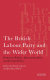 The British Labour Party and the wider world : domestic politics, internationalism and foreign policy /