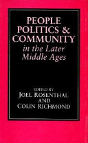 People, politics, and community in the later Middle Ages /