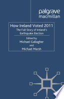 How Ireland Voted 2011 : The Full Story of Ireland's Earthquake Election /