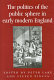 The politics of the public sphere in early modern England /