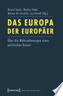 Das Europa der Europäer : Über die Wahrnehmungen eines politischen Raums (aus dem Französischen von Frank Weigand und Markus Merz) /