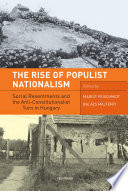 The rise of populist nationalism : social resentments and the anti-constitutionalist turn in Hungary /