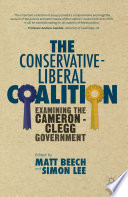 The Conservative-Liberal coalition : examining the Cameron-Clegg government /