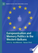 Europeanisation and Memory Politics in the Western Balkans /