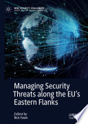 Managing Security Threats along the EU's Eastern Flanks   /