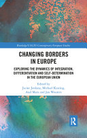 Changing borders in Europe : exploring the dynamics of integration, differentiation, and self-determination in the European Union /