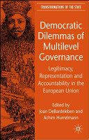 Democratic dilemmas of multilevel governance : legitimacy, representation and accountability in the European Union /