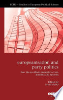 Europeanisation and party politics : how the EU affects domestic actors, patterns and systems /